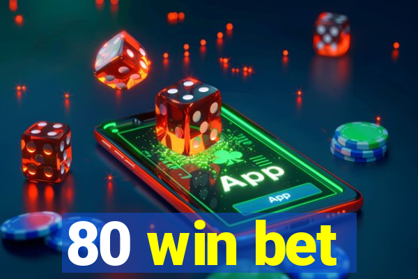 80 win bet